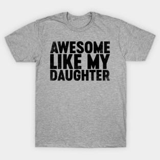 Awesome Like My Daughter (Black) Funny Father's Day T-Shirt